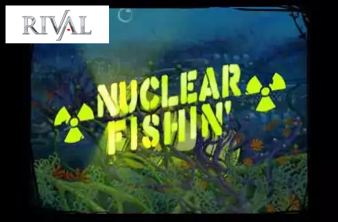 Nuclear Fishin'